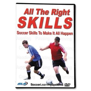 Soccer Learning Systems All the Right Skills Soccer Skills to Make it All Happen