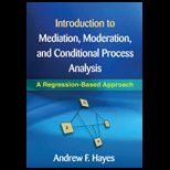Introduction to Mediation, Moderation, and Conditional Process Analysis A Regression Based Approach