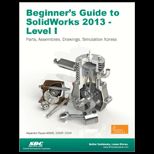 Beginners Guide to SolidWorks 2013   Level 1