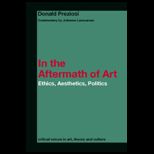 In the Aftermath of Art Ethics, Aesthetics, Politics