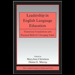 Leadership in English Language Education Theoretical Foundations and Practical Skills for Changing Times