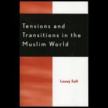 Tensions and Transitions in the Muslim World
