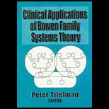 Clinical Application of Bowen Family Systems Theory