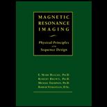 Magnetic Resonance Imaging  Physical Principles and Sequence Design
