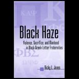 Black Haze Violence, Sacrifice, and Manhood in Black Greek Letter Fraternities