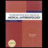 Understanding and Applying Medical Anthropology (Custom)