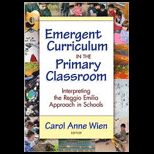 Emergent Curriculum in the Primary Classroom Interpreting the Reggio Emilia Approach in Schools