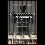 Merchandizing Prisoners  Who Really Pays for Prison Privatization?