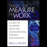 Taking Measure of Work  Guide to Validated Scales for Organizational Research and Diagnosis
