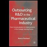 Outsourcing of R and D in the Pharmaceutical Industry  From Conceptualization to Implementation of the Strategic Sourcing Process
