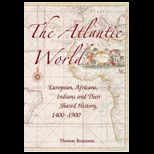 Atlantic World Europeans, Africans, Indians and Their Shared History, 1400   1900