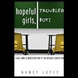 Hopeful Girls, Troubled Boys  Race and Gender Disparity in Urban Education