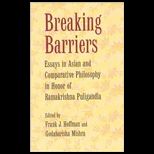 Breaking Barriers Essays in Asian and Comparative Philosophy