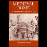Medieval Rome  A Portrait of the City and Its Life