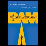 Business as Mission A Comprehensive Guide to Theory and Practice