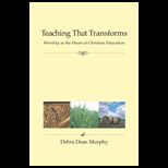 Teaching That Transforms Worship as the Heart of Christian Education