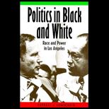 Politics in Black and White  Race and Power in Los Angeles