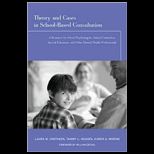 Theory and Cases in School Based Consultation  A Resource for School Psychologists, School Counselors, Special Educators, and Other Mental Health Professionals