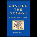 Chasing the Dragon  Novel About Jazz