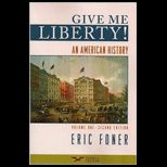 Give Me Liberty An American History, Second Seagul Edition, Volume 1