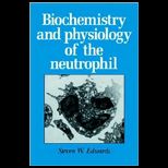 Biochemistry and Physiology of the Neutrophil