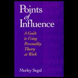 Points of Influence  A Guide to Using Personality Theory at Work