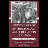 Fifty Years of Anthropology and Education, 1950 2000