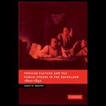 Popular Culture and the Public Sphere in the Rhineland, 1800 1850