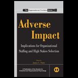 Adverse Impact Implications for Organizational Staffing and High Stakes Selection