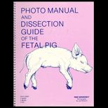 Photo Manual and Dissection Guide of the Fetal Pig  With Sheep Heart, Brain, Eye