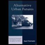 Alternative Urban Futures  Planning for Sustainable Development in Cities throughout the World