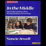In the Middle  New Understandings About Writing, Reading and Learning