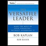 Versatile Leader  Make the Most of Your Strengths Without Overdoing It