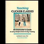 Teaching Clicker Classes  Instructors Guide to Using Reinforcement in Dog Training