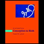 Conception to Birth  Human Reproduction, Genetics, and Development