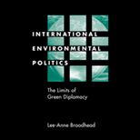 International Environmental Politics  The Limits of Green Diplomacy