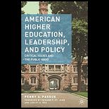 American Higher Education, Leadership, and Policy Critical Issues and the Public Good