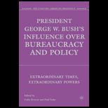 President George W. Bushs Influence over Bureaucracy and Policy