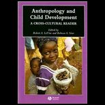 Anthropology and Child Development  A Cross Cultural Reader