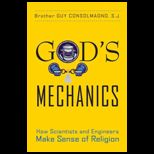 Gods Mechanics How Scientists and Engineers Make Sense of Religion