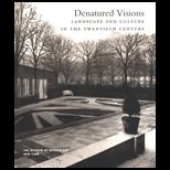 Denatured Visions  Landscape and Culture in the Twentieth Century