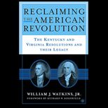 Reclaiming the American Revolution  The Kentucky and Virginia Resolutions and Their Legacy