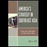 Americas Strategy in Southeast Asia  From Cold War to Terror War