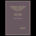 Federal Taxation of Gifts, Trusts and Estates