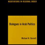 Dialogues in Arab Politics  Negotiations in Regional Order