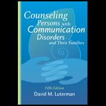 Counseling Persons with Communication Disorders and Their Families
