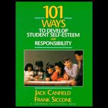 101 Ways to Develop Student Self Esteem and Responsibility