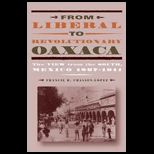 From Liberal to Revolutionary Oaxaca