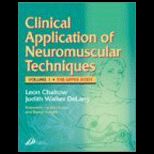 Clinical Applications of Neuromuscular Techniques Vol. 1  Upper Body