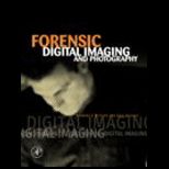 Forensic Digital Imaging and Photography   With CD